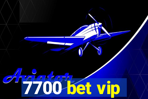 7700 bet vip